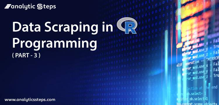 Data Scraping in R Programming: Part 3 (Importing Tables from HTML, Cleaning, and more) title banner